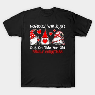 Nobody walking out on this fun old family Christmas Nordic Gnome Funny Christmas Gift T-Shirt